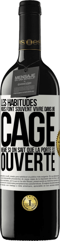 39,95 € Envoi gratuit | Vin rouge Édition RED MBE Réserve Les habitudes nous font souvent vivre dans une cage même si on sait que la porte est ouverte Étiquette Blanche. Étiquette personnalisable Réserve 12 Mois Récolte 2015 Tempranillo