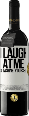 39,95 € 送料無料 | 赤ワイン REDエディション MBE 予約する 私は私を笑うので、自分を想像してください ホワイトラベル. カスタマイズ可能なラベル 予約する 12 月 収穫 2016 Tempranillo