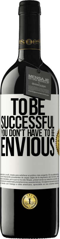 39,95 € Free Shipping | Red Wine RED Edition MBE Reserve To be successful you don't have to be envious White Label. Customizable label Reserve 12 Months Harvest 2015 Tempranillo