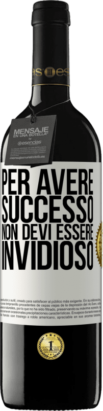 39,95 € Spedizione Gratuita | Vino rosso Edizione RED MBE Riserva Per avere successo non devi essere invidioso Etichetta Bianca. Etichetta personalizzabile Riserva 12 Mesi Raccogliere 2016 Tempranillo
