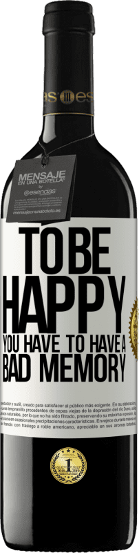 39,95 € 免费送货 | 红酒 RED版 MBE 预订 为了快乐，你必须有一个不好的记忆 白标. 可自定义的标签 预订 12 个月 收成 2016 Tempranillo