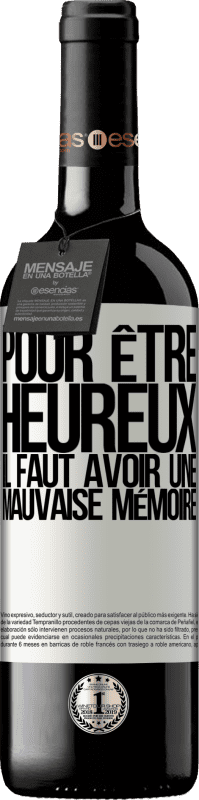 39,95 € Envoi gratuit | Vin rouge Édition RED MBE Réserve Pour être heureux, il faut avoir une mauvaise mémoire Étiquette Blanche. Étiquette personnalisable Réserve 12 Mois Récolte 2015 Tempranillo