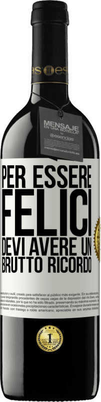 39,95 € Spedizione Gratuita | Vino rosso Edizione RED MBE Riserva Per essere felici devi avere un brutto ricordo Etichetta Bianca. Etichetta personalizzabile Riserva 12 Mesi Raccogliere 2015 Tempranillo