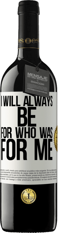 39,95 € Free Shipping | Red Wine RED Edition MBE Reserve I will always be for who was for me White Label. Customizable label Reserve 12 Months Harvest 2015 Tempranillo