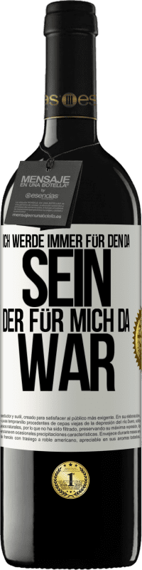 39,95 € Kostenloser Versand | Rotwein RED Ausgabe MBE Reserve Ich werde immer für den da sein, der für mich da war Weißes Etikett. Anpassbares Etikett Reserve 12 Monate Ernte 2015 Tempranillo