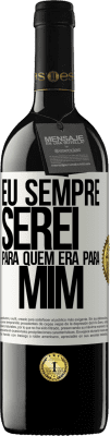 39,95 € Envio grátis | Vinho tinto Edição RED MBE Reserva Eu sempre serei para quem era para mim Etiqueta Branca. Etiqueta personalizável Reserva 12 Meses Colheita 2015 Tempranillo