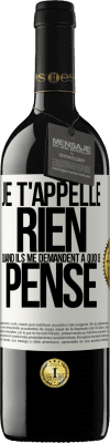 39,95 € Envoi gratuit | Vin rouge Édition RED MBE Réserve Je t'appelle rien quand ils me demandent à quoi je pense Étiquette Blanche. Étiquette personnalisable Réserve 12 Mois Récolte 2014 Tempranillo