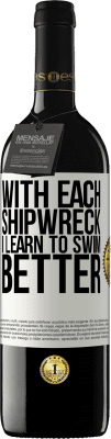 39,95 € Free Shipping | Red Wine RED Edition MBE Reserve With each shipwreck I learn to swim better White Label. Customizable label Reserve 12 Months Harvest 2015 Tempranillo