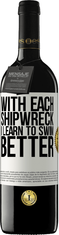 39,95 € Free Shipping | Red Wine RED Edition MBE Reserve With each shipwreck I learn to swim better White Label. Customizable label Reserve 12 Months Harvest 2015 Tempranillo