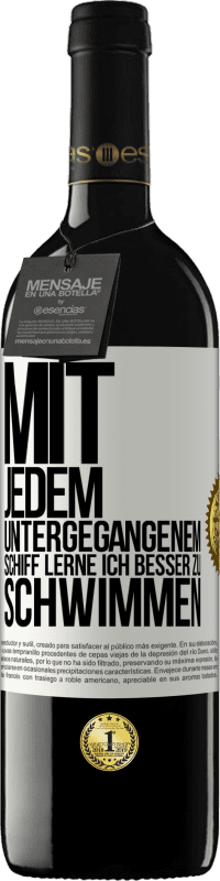 39,95 € Kostenloser Versand | Rotwein RED Ausgabe MBE Reserve Mit jedem untergegangenem Schiff lerne ich besser zu schwimmen Weißes Etikett. Anpassbares Etikett Reserve 12 Monate Ernte 2015 Tempranillo