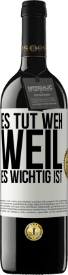 39,95 € Kostenloser Versand | Rotwein RED Ausgabe MBE Reserve Es tut weh, weil es wichtig ist Weißes Etikett. Anpassbares Etikett Reserve 12 Monate Ernte 2016 Tempranillo
