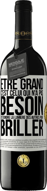 39,95 € Envoi gratuit | Vin rouge Édition RED MBE Réserve Être grand, c'est celui qui n'a pas besoin d'éteindre la lumière des autres pour briller Étiquette Blanche. Étiquette personnalisable Réserve 12 Mois Récolte 2015 Tempranillo