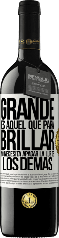 39,95 € Envío gratis | Vino Tinto Edición RED MBE Reserva Grande es aquel que para brillar no necesita apagar la luz de los demás Etiqueta Blanca. Etiqueta personalizable Reserva 12 Meses Cosecha 2015 Tempranillo