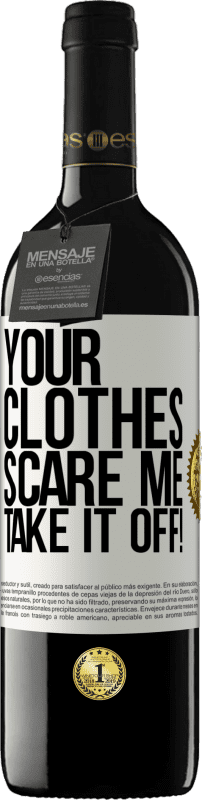 39,95 € Free Shipping | Red Wine RED Edition MBE Reserve Your clothes scare me. Take it off! White Label. Customizable label Reserve 12 Months Harvest 2015 Tempranillo