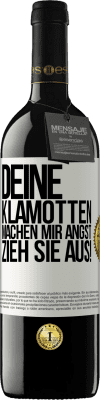 39,95 € Kostenloser Versand | Rotwein RED Ausgabe MBE Reserve Deine Klamotten machen mir Angst. Zieh sie aus! Weißes Etikett. Anpassbares Etikett Reserve 12 Monate Ernte 2015 Tempranillo