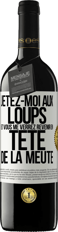 39,95 € Envoi gratuit | Vin rouge Édition RED MBE Réserve Jetez-moi aux loups et vous me verrez revenir en tête de la meute Étiquette Blanche. Étiquette personnalisable Réserve 12 Mois Récolte 2015 Tempranillo