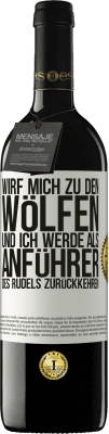 39,95 € Kostenloser Versand | Rotwein RED Ausgabe MBE Reserve wirf mich zu den Wölfen und ich werde als Anführer des Rudels zurückkehren Weißes Etikett. Anpassbares Etikett Reserve 12 Monate Ernte 2014 Tempranillo