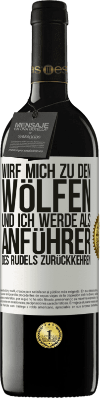 39,95 € Kostenloser Versand | Rotwein RED Ausgabe MBE Reserve wirf mich zu den Wölfen und ich werde als Anführer des Rudels zurückkehren Weißes Etikett. Anpassbares Etikett Reserve 12 Monate Ernte 2015 Tempranillo