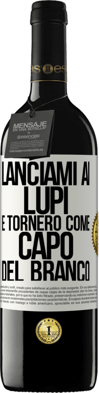 39,95 € Spedizione Gratuita | Vino rosso Edizione RED MBE Riserva lanciami ai lupi e tornerò come capo del branco Etichetta Bianca. Etichetta personalizzabile Riserva 12 Mesi Raccogliere 2014 Tempranillo