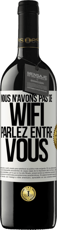 39,95 € Envoi gratuit | Vin rouge Édition RED MBE Réserve Nous n'avons pas de WiFi, parlez entre vous Étiquette Blanche. Étiquette personnalisable Réserve 12 Mois Récolte 2015 Tempranillo