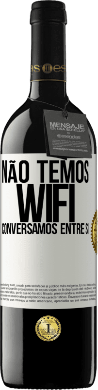 39,95 € Envio grátis | Vinho tinto Edição RED MBE Reserva Não temos WiFi, conversamos entre si Etiqueta Branca. Etiqueta personalizável Reserva 12 Meses Colheita 2015 Tempranillo