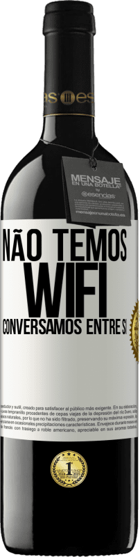 39,95 € Envio grátis | Vinho tinto Edição RED MBE Reserva Não temos WiFi, conversamos entre si Etiqueta Branca. Etiqueta personalizável Reserva 12 Meses Colheita 2016 Tempranillo