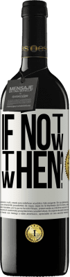 39,95 € Free Shipping | Red Wine RED Edition MBE Reserve If Not Now, then When? White Label. Customizable label Reserve 12 Months Harvest 2016 Tempranillo