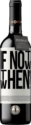 39,95 € Envoi gratuit | Vin rouge Édition RED MBE Réserve If Not Now, then When? Étiquette Blanche. Étiquette personnalisable Réserve 12 Mois Récolte 2016 Tempranillo