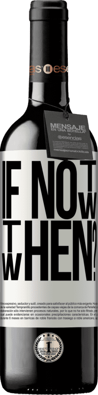 39,95 € Envoi gratuit | Vin rouge Édition RED MBE Réserve If Not Now, then When? Étiquette Blanche. Étiquette personnalisable Réserve 12 Mois Récolte 2016 Tempranillo