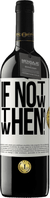 39,95 € Spedizione Gratuita | Vino rosso Edizione RED MBE Riserva If Not Now, then When? Etichetta Bianca. Etichetta personalizzabile Riserva 12 Mesi Raccogliere 2016 Tempranillo