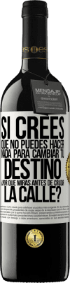 39,95 € Envío gratis | Vino Tinto Edición RED MBE Reserva Si crees que no puedes hacer nada para cambiar tu destino, ¿por qué miras antes de cruzar la calle? Etiqueta Blanca. Etiqueta personalizable Reserva 12 Meses Cosecha 2014 Tempranillo