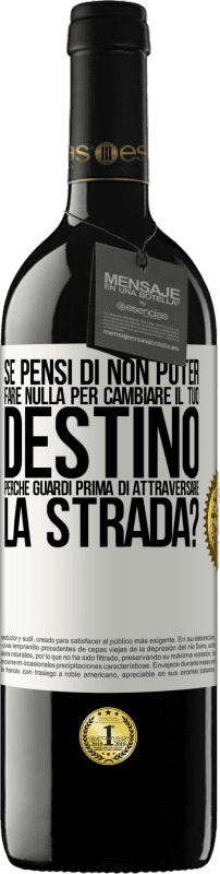 39,95 € Spedizione Gratuita | Vino rosso Edizione RED MBE Riserva Se pensi di non poter fare nulla per cambiare il tuo destino, perché guardi prima di attraversare la strada? Etichetta Bianca. Etichetta personalizzabile Riserva 12 Mesi Raccogliere 2015 Tempranillo