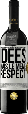 39,95 € Envoi gratuit | Vin rouge Édition RED MBE Réserve Pour se comprendre, on a pas beosin d'avoir les mêmes idées mais le même respect Étiquette Blanche. Étiquette personnalisable Réserve 12 Mois Récolte 2015 Tempranillo