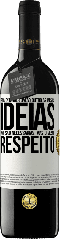 39,95 € Envio grátis | Vinho tinto Edição RED MBE Reserva Para entender um ao outro as mesmas idéias não são necessárias, mas o mesmo respeito Etiqueta Branca. Etiqueta personalizável Reserva 12 Meses Colheita 2016 Tempranillo