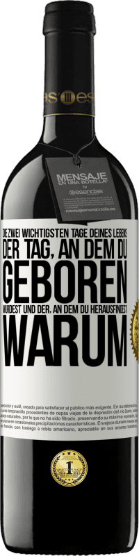 39,95 € Kostenloser Versand | Rotwein RED Ausgabe MBE Reserve Die zwei wichtigsten Tage deines Lebens: Der Tag, an dem du geboren wurdest und der, an dem du herausfindest, warum Weißes Etikett. Anpassbares Etikett Reserve 12 Monate Ernte 2015 Tempranillo