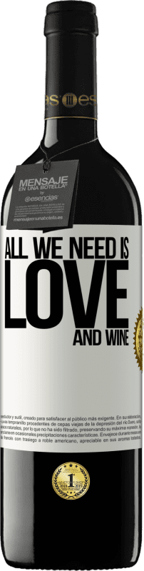 39,95 € Бесплатная доставка | Красное вино Издание RED MBE Бронировать All we need is love and wine Белая этикетка. Настраиваемая этикетка Бронировать 12 Месяцы Урожай 2016 Tempranillo