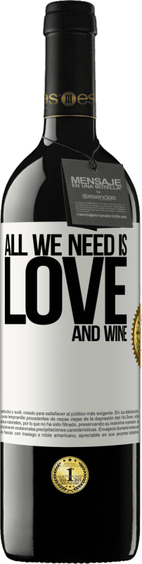 39,95 € Spedizione Gratuita | Vino rosso Edizione RED MBE Riserva All we need is love and wine Etichetta Bianca. Etichetta personalizzabile Riserva 12 Mesi Raccogliere 2014 Tempranillo