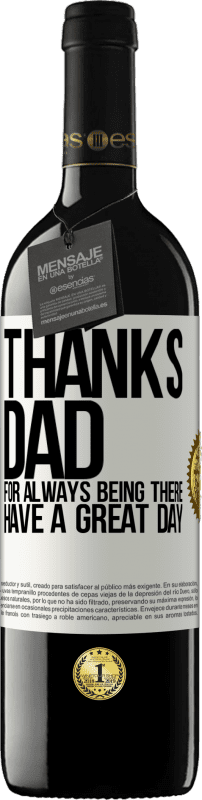 39,95 € Free Shipping | Red Wine RED Edition MBE Reserve Thanks dad, for always being there. Have a great day White Label. Customizable label Reserve 12 Months Harvest 2015 Tempranillo