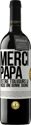 39,95 € Envoi gratuit | Vin rouge Édition RED MBE Réserve Merci papa d'être toujours là. Passe une bonne journée Étiquette Blanche. Étiquette personnalisable Réserve 12 Mois Récolte 2016 Tempranillo