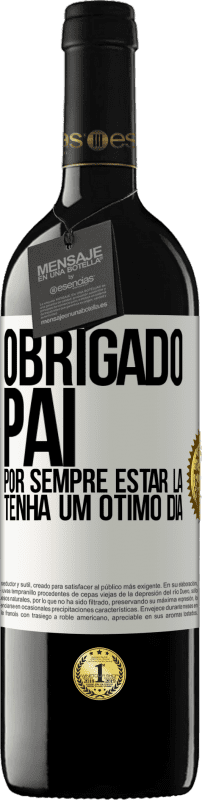 39,95 € Envio grátis | Vinho tinto Edição RED MBE Reserva Obrigado pai, por sempre estar lá. Tenha um ótimo dia Etiqueta Branca. Etiqueta personalizável Reserva 12 Meses Colheita 2015 Tempranillo