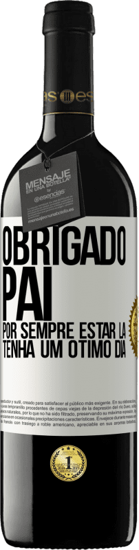 39,95 € Envio grátis | Vinho tinto Edição RED MBE Reserva Obrigado pai, por sempre estar lá. Tenha um ótimo dia Etiqueta Branca. Etiqueta personalizável Reserva 12 Meses Colheita 2016 Tempranillo