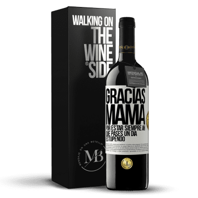 «Gracias mamá, por estar siempre ahí. Que pases un día estupendo» Edición RED MBE Reserva