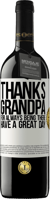 29,95 € Free Shipping | Red Wine RED Edition Crianza 6 Months Thanks grandpa, for always being there. Have a great day White Label. Customizable label Aging in oak barrels 6 Months Harvest 2020 Tempranillo
