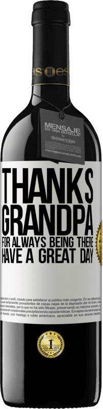 39,95 € Free Shipping | Red Wine RED Edition MBE Reserve Thanks grandpa, for always being there. Have a great day White Label. Customizable label Reserve 12 Months Harvest 2015 Tempranillo