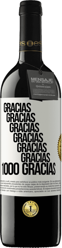 39,95 € Envío gratis | Vino Tinto Edición RED MBE Reserva Gracias, Gracias, Gracias, Gracias, Gracias, Gracias 1000 Gracias! Etiqueta Blanca. Etiqueta personalizable Reserva 12 Meses Cosecha 2015 Tempranillo