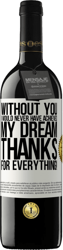 39,95 € Free Shipping | Red Wine RED Edition MBE Reserve Without you I would never have achieved my dream. Thanks for everything! White Label. Customizable label Reserve 12 Months Harvest 2016 Tempranillo