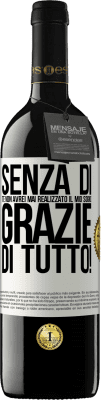 39,95 € Spedizione Gratuita | Vino rosso Edizione RED MBE Riserva Senza di te non avrei mai realizzato il mio sogno. Grazie di tutto! Etichetta Bianca. Etichetta personalizzabile Riserva 12 Mesi Raccogliere 2015 Tempranillo
