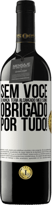39,95 € Envio grátis | Vinho tinto Edição RED MBE Reserva Sem você eu nunca teria alcançado meu sonho. Obrigado por tudo! Etiqueta Branca. Etiqueta personalizável Reserva 12 Meses Colheita 2016 Tempranillo