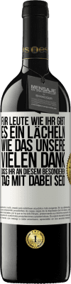 39,95 € Kostenloser Versand | Rotwein RED Ausgabe MBE Reserve Für Leute wie ihr gibt es ein Lächeln wie das unsere. Vielen Dank, dass ihr an diesem besonderen Tag mit dabei seid Weißes Etikett. Anpassbares Etikett Reserve 12 Monate Ernte 2015 Tempranillo