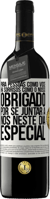 39,95 € Envio grátis | Vinho tinto Edição RED MBE Reserva Para pessoas como você, há sorrisos como o nosso. Obrigado por se juntar a nós neste dia especial Etiqueta Branca. Etiqueta personalizável Reserva 12 Meses Colheita 2015 Tempranillo